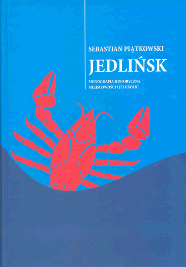 Jedlińsk - monografia historyczna miejscowości i jej okolic - Sebastian Piątkowski