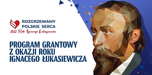 Rozgrzewamy Polskie Serca: Program grantowy z okazji roku Ignacego Łukasiewicza