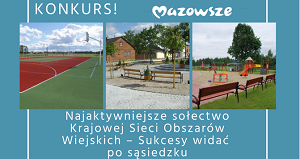 Konkurs na najaktywniejsze sołectwa Krajowej Sieci Obszarów Wiejskich w województwie mazowieckim.