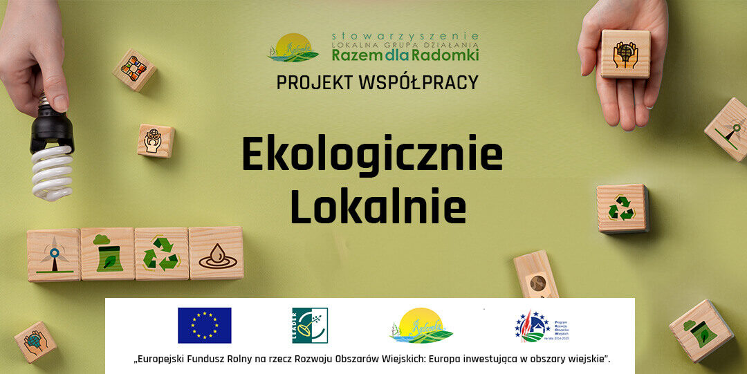 LGD „Razem dla Radomki” realizuje kolejny projekt współpracy „Ekologicznie Lokalnie”.