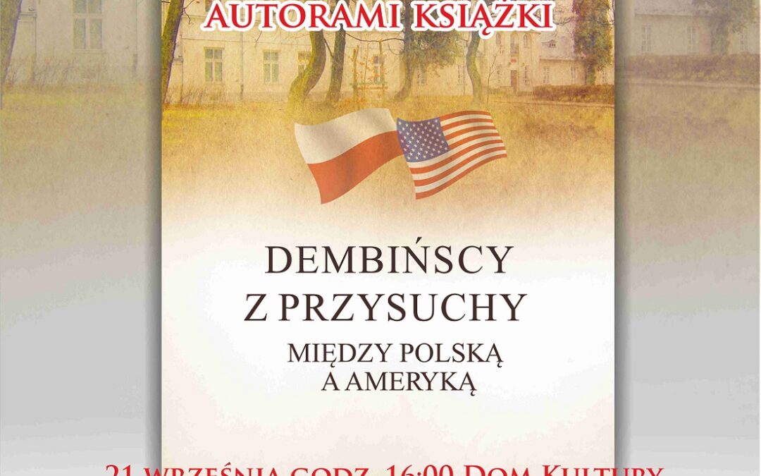 Dembińscy z Przysuchy. Między Polską a Ameryką. Zapraszamy na spotkanie autorskie.