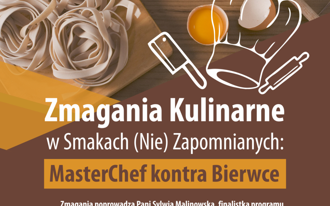 Zmagania Kulinarne w Smakach (Nie) Zapomnianych: MasterChef kontra Bierwce
