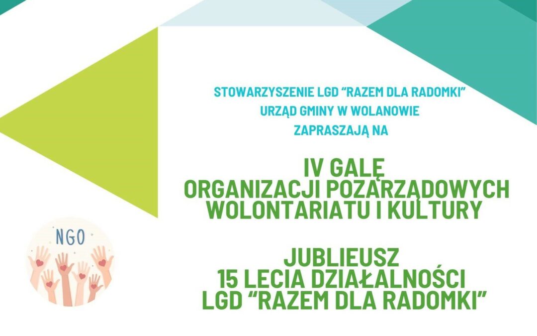 Zaproszenie na IV Galę Organizacji Pozarządowych, Kultury i Wolontariatu połączoną z Jubileuszem 15 – lecia LGD Razem dla Radomki