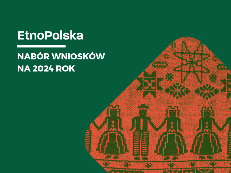 Trwa nabór wniosków do konkursu EtnoPolska – 2024.